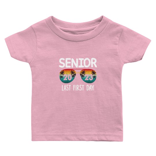 My Last First Day Senior Class Of 2023 Baby T Shirts