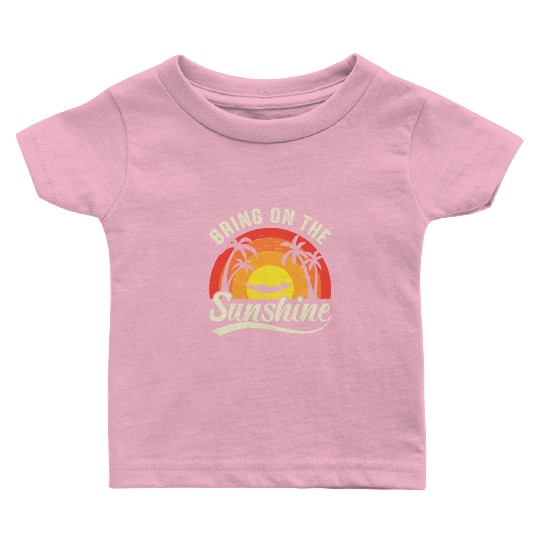Bring On The Sunshine Baby T Shirts