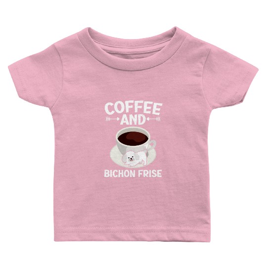 Coffee And Bichon Frise Curly Hair Pup Puppy Lover Baby T Shirts