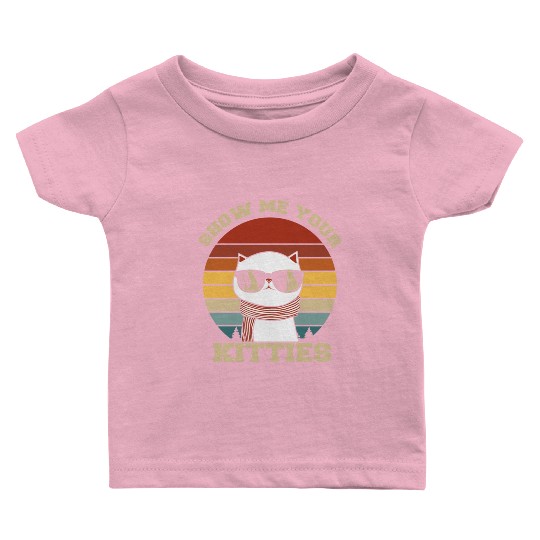 Show me your Kitties Cat Lover Baby T Shirts