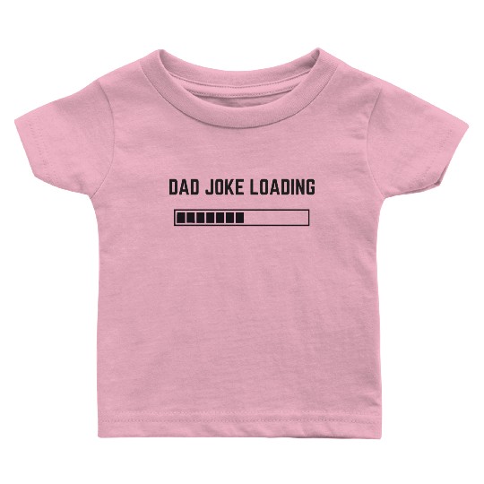Dad Joke Loading Sticker Baby T Shirts
