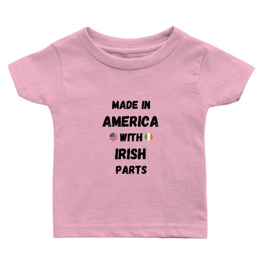 MADE IN AMERICA WITH IRISH PARTS Baby T Shirts