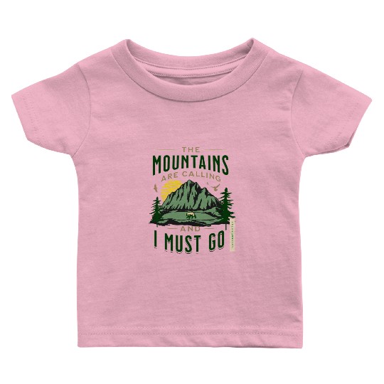 The Mountains Are Calling And I Must Go Baby T Shirts