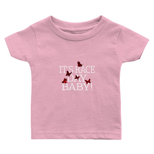 Racing Baby T Shirts, It's Race Day Baby Butterfly Baby T Shirts,