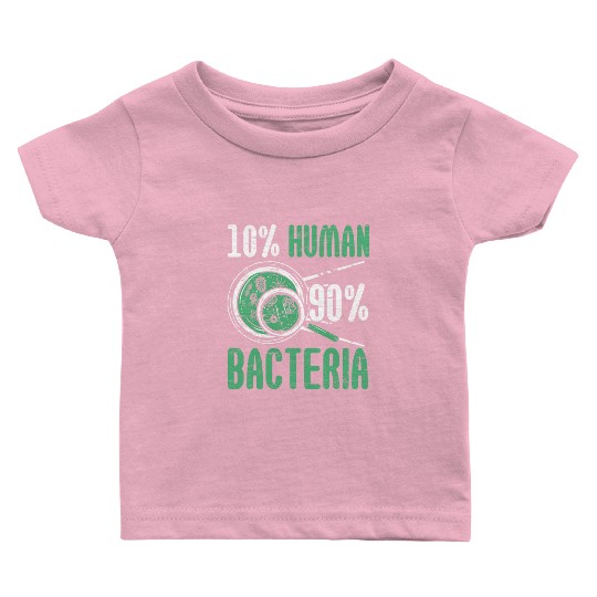 10% Human 90% Bacteria Biologist Science Biology Baby T Shirts
