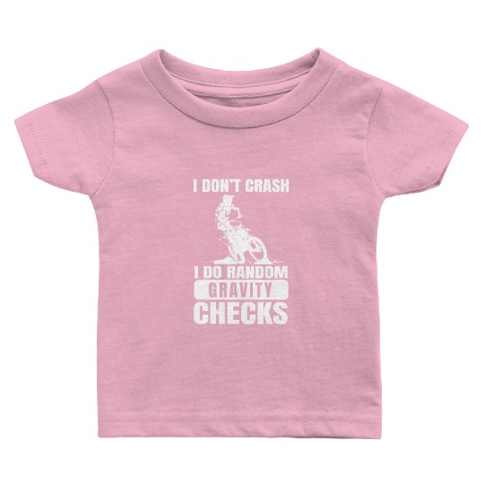 Motocross Don't Crash I Do Gravity Checks Baby T Shirts