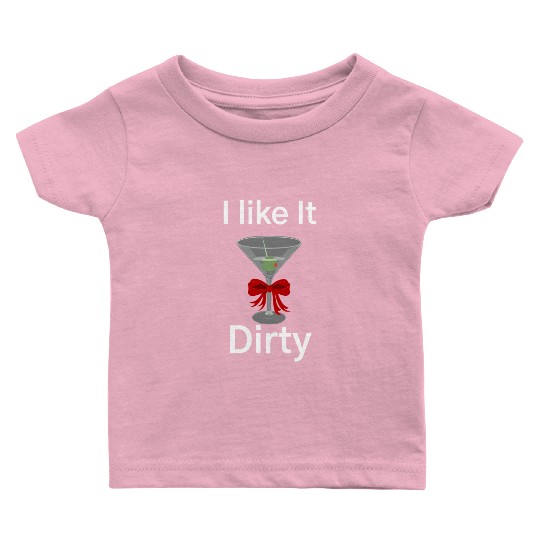 Martini Lover I Like It Dirty Martini Women Men Baby T Shirts