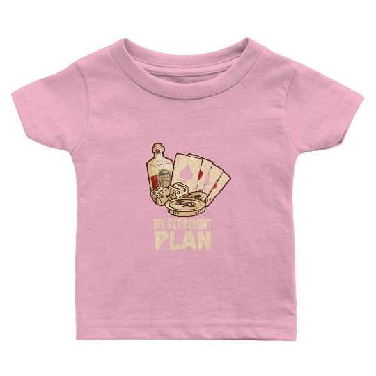 Poker Player Retirement Plan Playing Poker Baby T Shirts