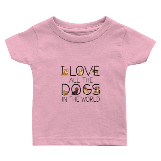 I Love All The Dogs In The World Dog Lovers Gifts Baby T Shirts