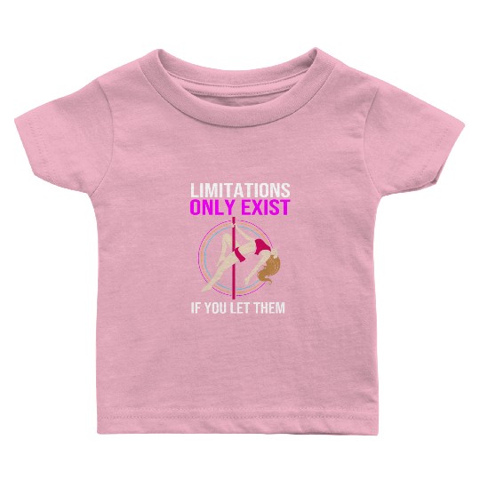 Limitations Only Exist If You Let Them Pole Dancer Baby T Shirts