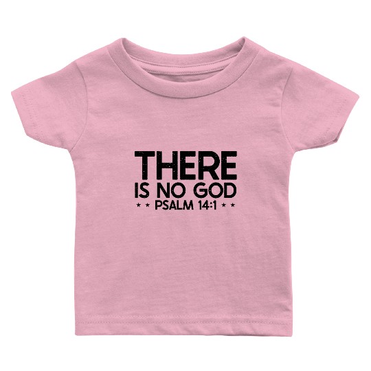 Bible Verse There is No God Psalm 14.1 Christian Baby T Shirts