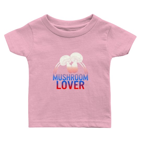 Fungi Baby T Shirts, The Mushroom Lover Baby T Shirts, Funny