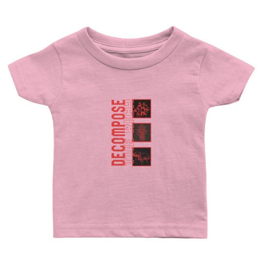 Fungi Baby T Shirts, Decompose The Rich Baby T Shirts, Funny