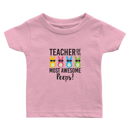 Teacher Of The Most Awesome Peeps Funny Easter Baby T Shirts