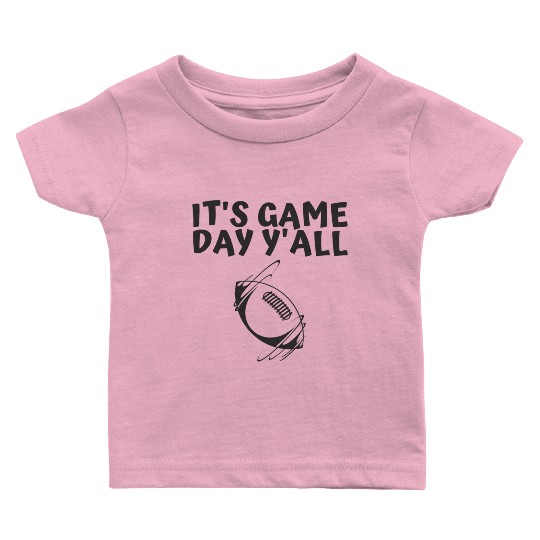 It s Game Day Y all Baby T Shirts