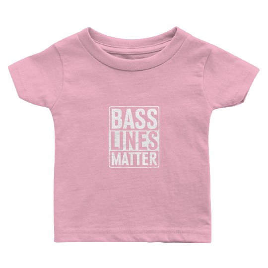 Bass Lines Matter Bass Guitar Bassist EDM Music Baby T Shirts