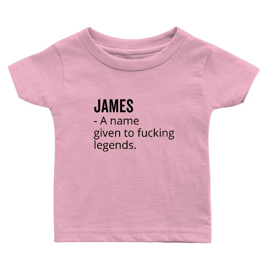 James a Name Given to Fucking Legends Baby T Shirts