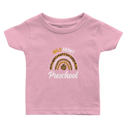 Wild About Preschool Teacher Rainbow Baby T Shirts