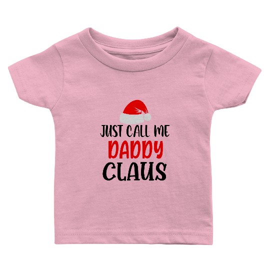 Just call me daddy claus Baby T Shirts