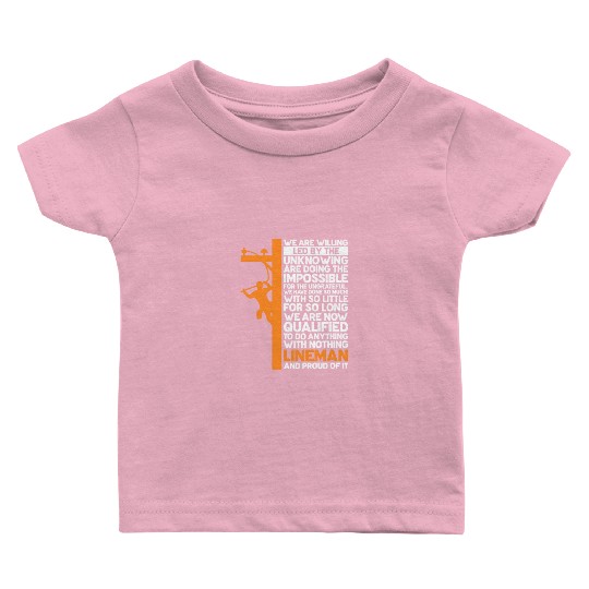 We Are Willing Led By The Unknowing, Lineman Baby T Shirts