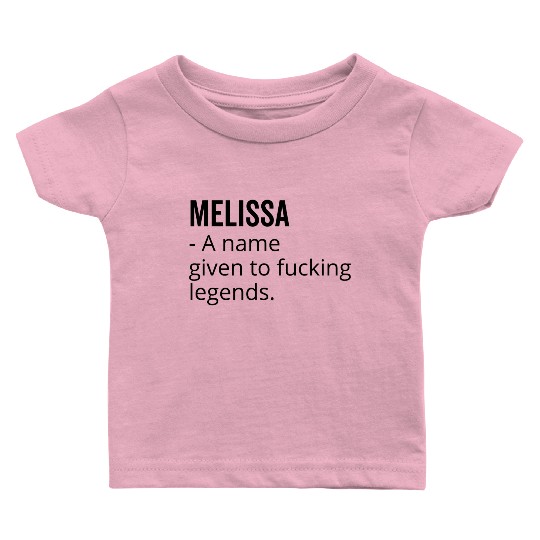 Melissa a Name Given to Fucking Legends Baby T Shirts