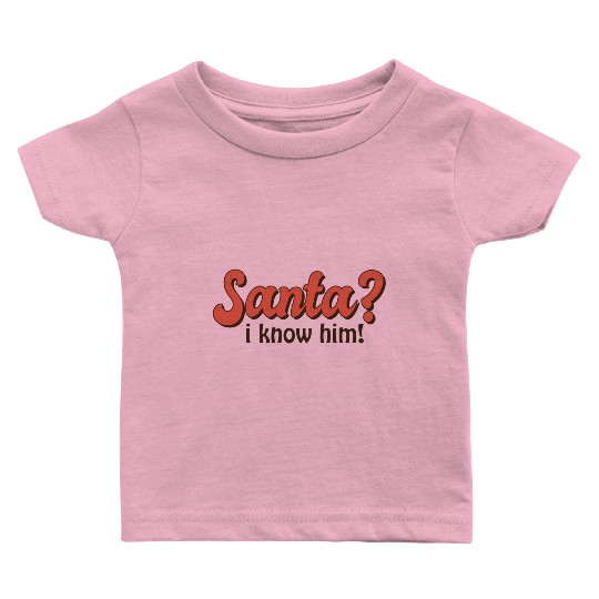 Santa I know him Baby T Shirts