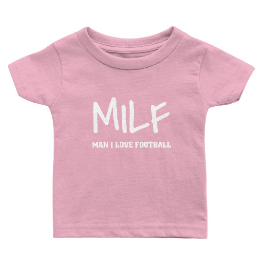 Milf Man I Love Football Baby T Shirts
