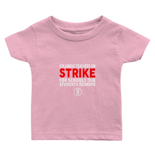 Columbus Ohio School Teachers Strike OH Teacher Baby T Shirts