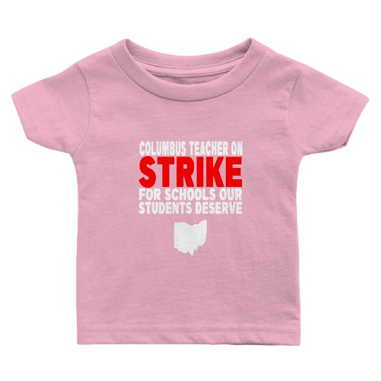 Columbus Ohio School Teachers Strike OH Teacher Baby T Shirts