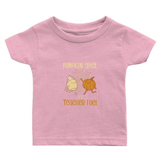 Pumpkin Spice is Teacher Fuel Funny Fall Autumn Baby T Shirts