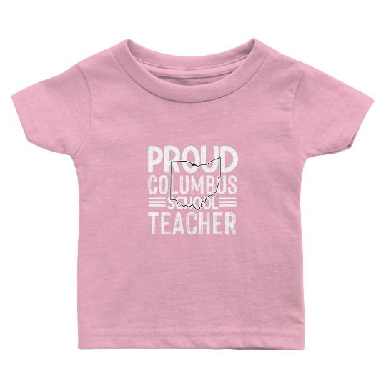 Proud columbus school teacher Columbus Ohio School Baby T Shirts