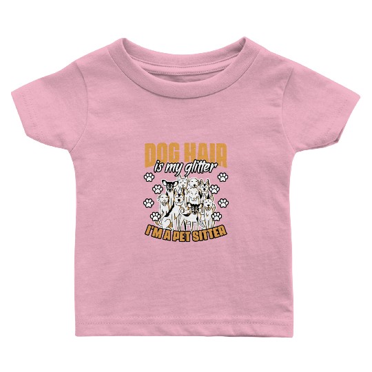 Dog Hair Is My Glitter Funny Animal Sitting For A Baby T Shirts