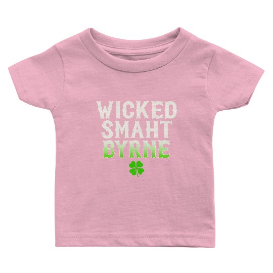 Wicked Smaht Byrne Clan Boston Irish Slang Baby T Shirts