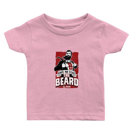 Have No Fear The Beard Is Here Funny Beard Lover Baby T Shirts