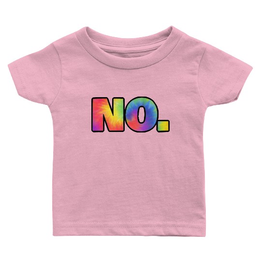 The Word No A Tie Dye Design That Says No Use Baby T Shirts