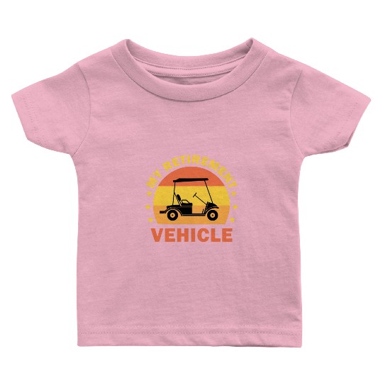 Funny My Retirement Vehicle Golf Cart - Funny Golf Baby T Shirts