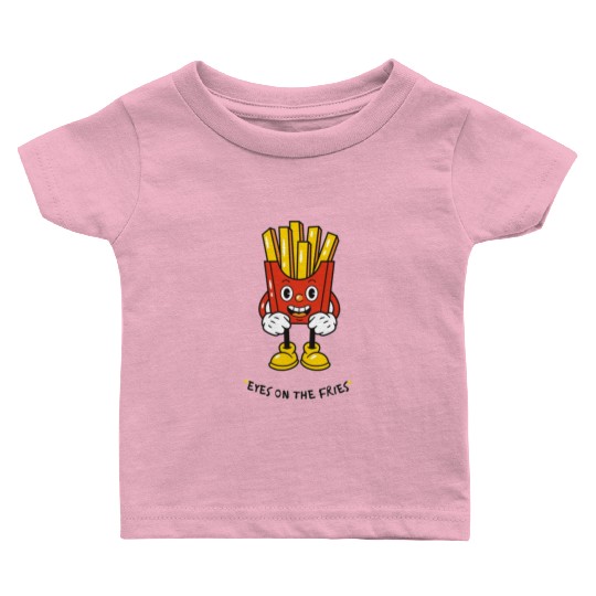 Eyes on the fries unisex Baby T Shirts