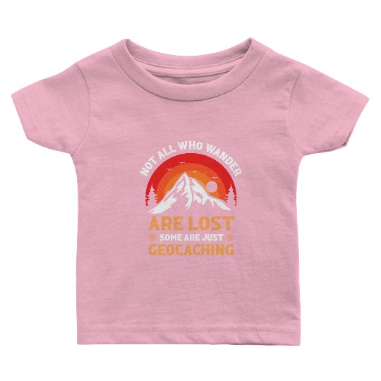Not All Who Wander Are Lost Hunting Baby T Shirts