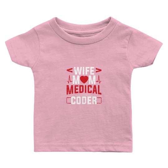 Medical Biller Coding Nurse Wife Mom Medical Coder Baby T Shirts