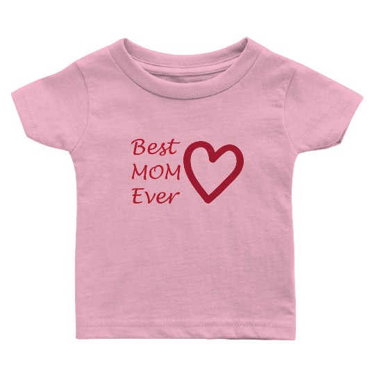 Best mom ever Baby T Shirts