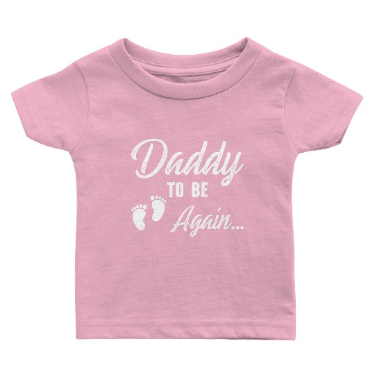 Daddy To Be Again Baby T Shirts
