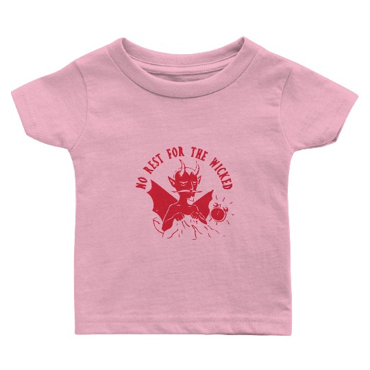 No Rest For The Wicked Baby T Shirts