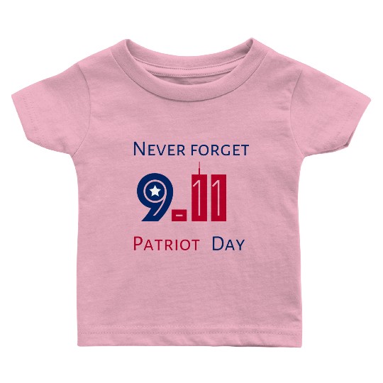 Never Forget Patriot Day 9.11 Baby T Shirts