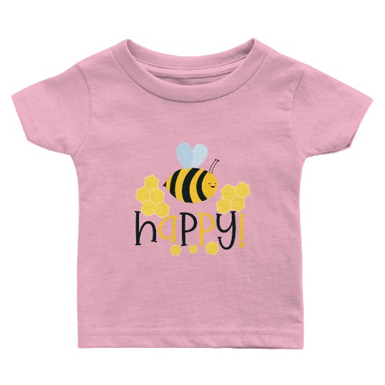 Bee Happy Honey bees Baby T Shirts
