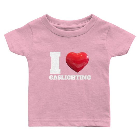 Ilove gaslighting Baby T Shirts