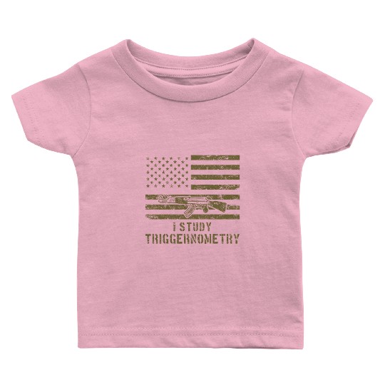 I Study Triggernometry Gun Lover Baby T Shirts