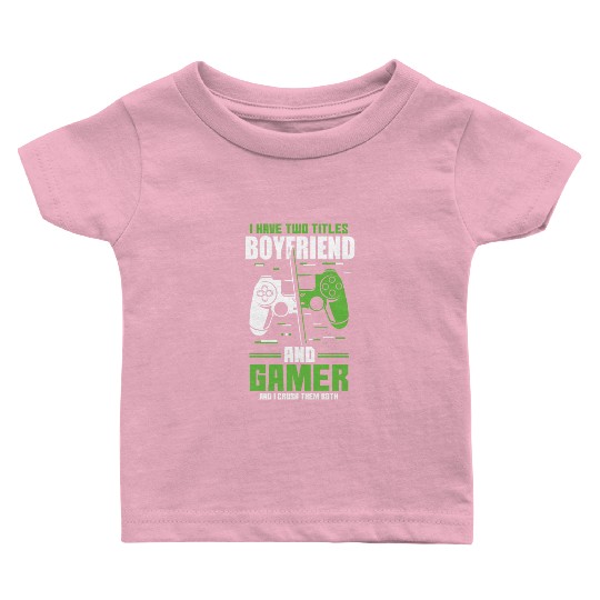 Two Titles Boyfriend Gamer Video Game Lover Gaming Baby T Shirts