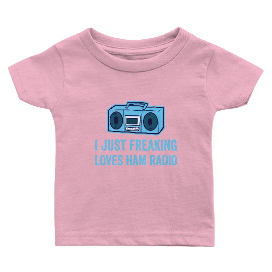 I just freaking loves Ham Radio Baby T Shirts