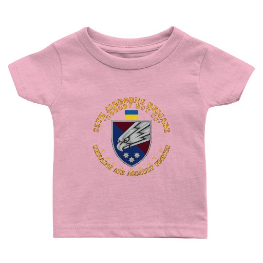 Ukraine 25th Airborne Brigade Nobody but Us X 300 Baby T Shirts