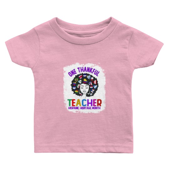 One Thankful Teacher, Hispanic Heritage month Baby T Shirts